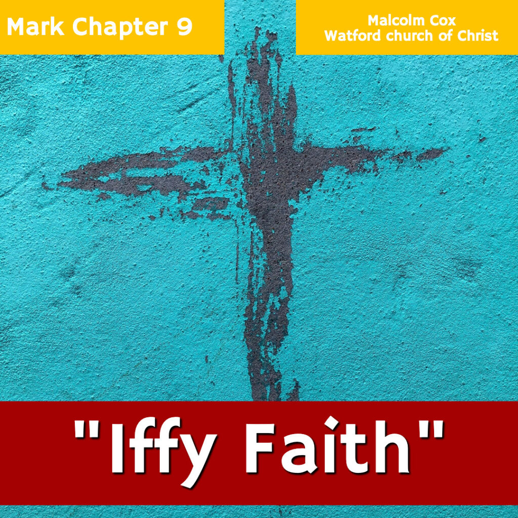 “Iffy Faith” Mark Chapter 9 Malcolm Cox – Malcolm Cox